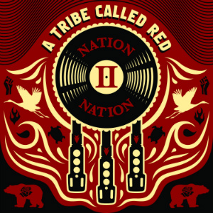 A Tribe Called Red – Nation II Nation (Tribal Spirit)