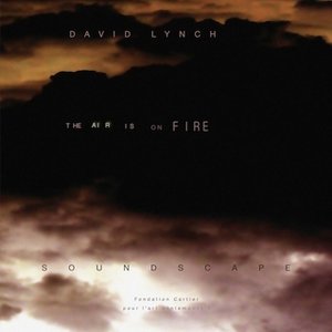 David Lynch: The Air Is On Fire