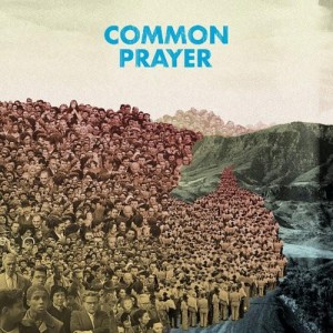 Common Prayer – There Is A Mountain (Big Potato)
