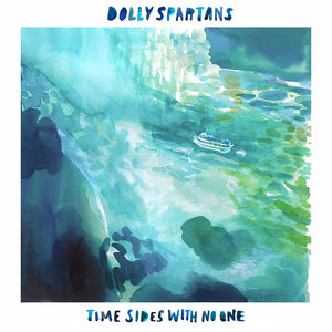 Dolly Spartans: Time Sides With No One (Self-Released)