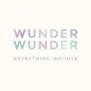 Everything Infinite - Wunder Wunder (Dovecote/Shock)