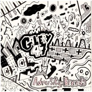 Gallery 47: Adversity Breeds (Bad Production Records) Gallery 47: Adversity Breeds (Bad Production Records)