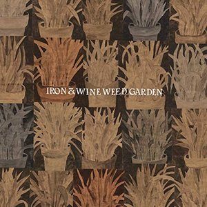 Iron & Wine: Weed Garden (Sub Pop) Iron & Wine: Weed Garden (Sub Pop)
