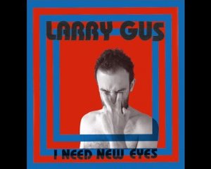 Larry Gus: I Need New Eyes (DFA Records)