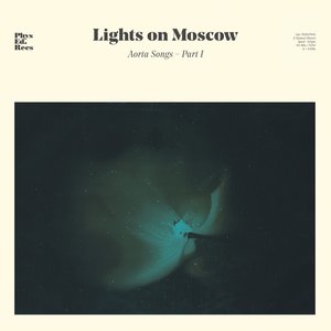 Lights On Moscow: Aorta Songs Pt 1 (Physical Education Recordings)