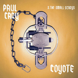 Paul Cary & The Small Scarys: Coyote (Stankhouse Records)