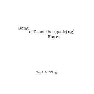 Paul Doffing - Songs From The (Quaking) Heart (Self Released)