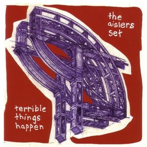 The Aislers Set: Terrible Things Happen, The Last Match, How I Learned To Write Backwards (Reissues)