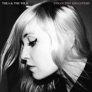 Thea & The Wild – Strangers and Lovers (Jansen Plateproduksjon)