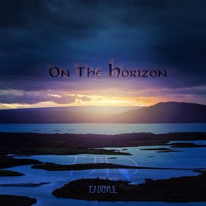 TJ Doyle - On The Horizon (Self Released) TJ Doyle - On The Horizon (Self Released)