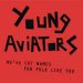 Young Aviators - We’ve Got Names for Folk Like You (Electric Honey)