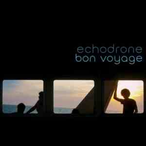 Echodrone – Bon Voyage (Self-Release)