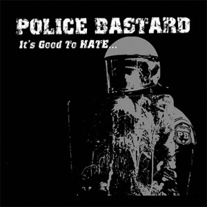 Police Bastard - It’s Good To Hate (Iron Man)