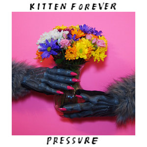 Kitten Forever: Pressure (Guilt Ridden Pop)