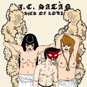 J.C. Satàn - Sick Of Love (Slovenly)