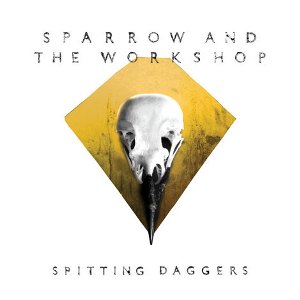 Sparrow And The Workshop - Spitting Daggers (Distiller)