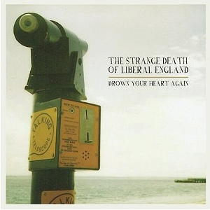 The Strange Death Of Liberal England - Drown Your Heart Again (Republic Of Music)