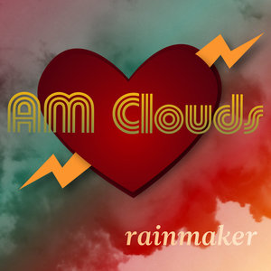AM Clouds: Rainmaker (Self Released)