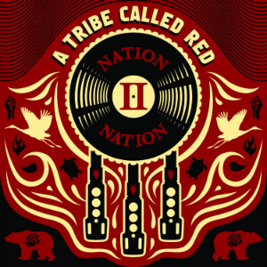 A Tribe Called Red – Nation II Nation (Tribal Spirit) A Tribe Called Red – Nation II Nation (Tribal Spirit)