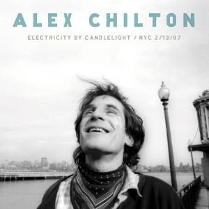 Alex Chilton - Electricity by Candlelight (Bar None)