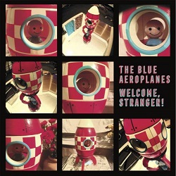 The Blue Aeroplanes: Welcome Stranger! (ArtStar) The Blue Aeroplanes: Welcome Stranger! (ArtStar)