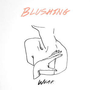 Blushing - Weak (Austin Town Hall Records) Blushing - Weak (Austin Town Hall Records)