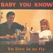 Baby You Know: To Live Is To Fly / Clear Water (Tapete Records) (Reissue)