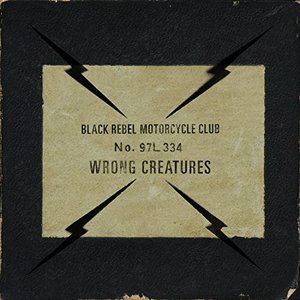 Black Rebel Motorcycle Club: Wrong Creatures (Vagrant)