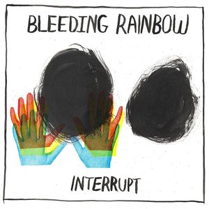 Bleeding Rainbow: Interrupt (Kanine Records) Bleeding Rainbow: Interrupt (Kanine Records)