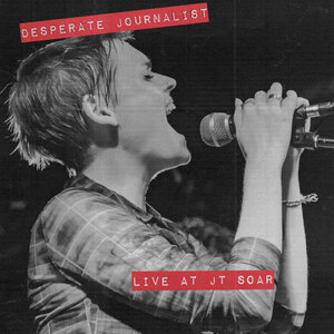 Desperate Journalist: Live At JT Soar (Self Released) Desperate Journalist: Live At JT Soar (Self Released)
