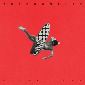 Dutch Uncles: Big Balloon (Memphis Industries) Dutch Uncles: Big Balloon (Memphis Industries)