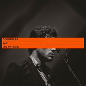 Disappears, Low: Live in Chicago (Sonic Cathedral) Disappears, Low: Live in Chicago (Sonic Cathedral)