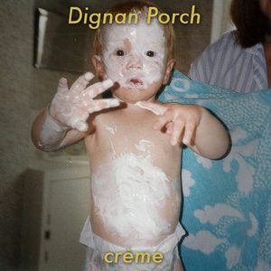Dignan Porch – crème (Edils Records) Dignan Porch – crème (Edils Records)