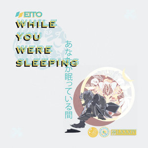 Eito: While You Were Sleeping (Self Released)