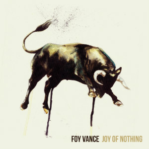 Foy Vance – Joy Of Nothing (Glassnote) Foy Vance – Joy Of Nothing (Glassnote)
