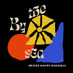 By The Sea: Heaven Knows Magnolia (Dell’Orso Records)