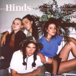 Hinds: I Don’t Run (Mom + Pop) Hinds: I Don’t Run (Mom + Pop)