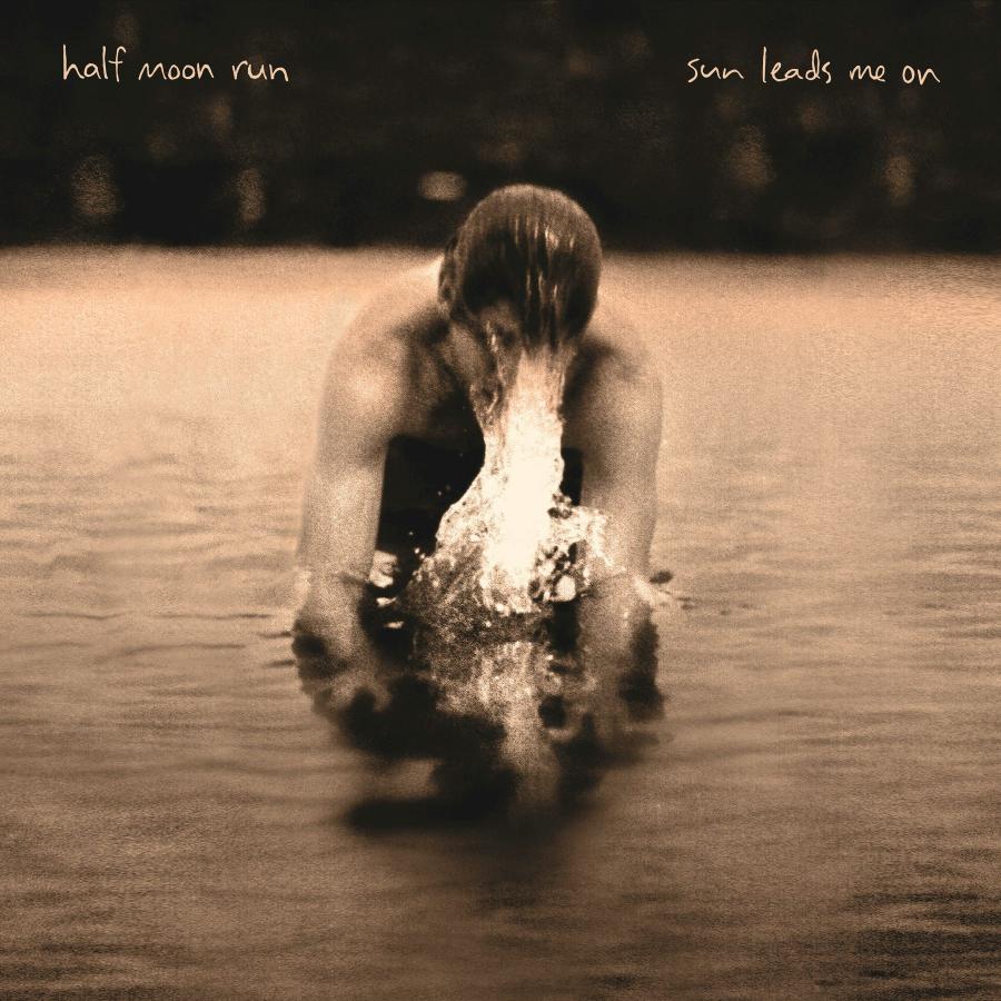 Half Moon Run: Sun Leads Me On (Glassnote Records)