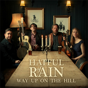 Hatful Of Rain - Way Up On The Hill (Union Music Store) Hatful Of Rain - Way Up On The Hill (Union Music Store)
