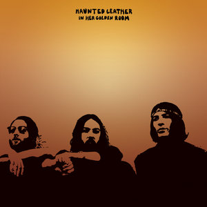 Haunted Leather In Her Golden Room (Stolen Body Records) Haunted Leather In Her Golden Room (Stolen Body Records)