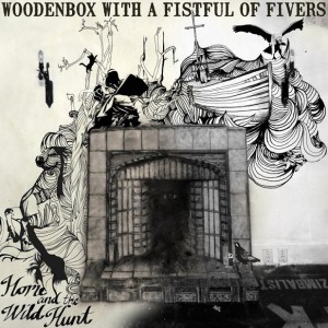 Woodenbox With a Fistful of Fivers – Home and the Wild Hunt (Electric Honey)