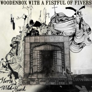 Woodenbox With a Fistful of Fivers – Home and the Wild Hunt (Electric Honey) Woodenbox With a Fistful of Fivers – Home and the Wild Hunt (Electric Honey)