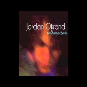 Jordan Okrend: World Keeps Turnin’ (Self Released) Jordan Okrend: World Keeps Turnin’ (Self Released)
