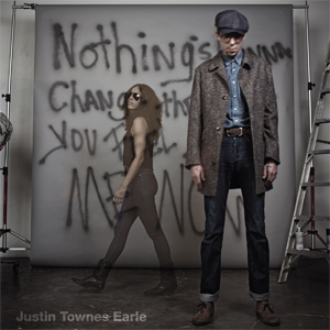 Justin Townes Earle - Nothing’s Gonna Change The Way You Feel About Me Now (Bloodshot)