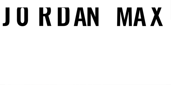Introducing…Jordan Max Introducing…Jordan Max