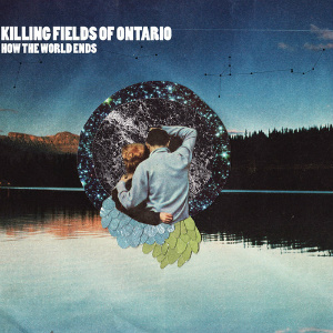 Killing Fields Of Ontario – How The World Ends (self-release)