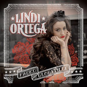 Lindi Ortega: Faded Gloryville (Last Gang Records)