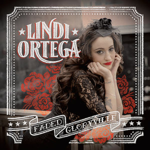 Lindi Ortega: Faded Gloryville (Last Gang Records) Lindi Ortega: Faded Gloryville (Last Gang Records)