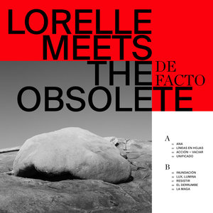 Lorelle Meets the Obsolete: De Facto (Sonic Cathedral)
