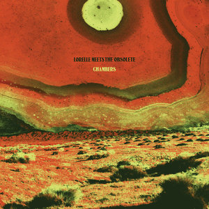 Lorelle Meets the Obsolete: Chambers (Sonic Cathedral) Lorelle Meets the Obsolete: Chambers (Sonic Cathedral)